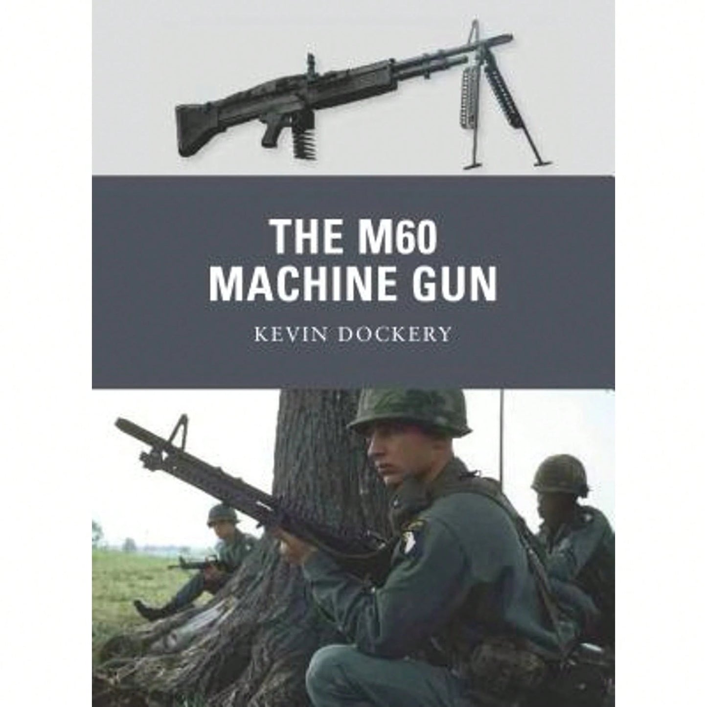 Pre-Owned The M60 Machine Gun (Paperback) By Kevin Dockery