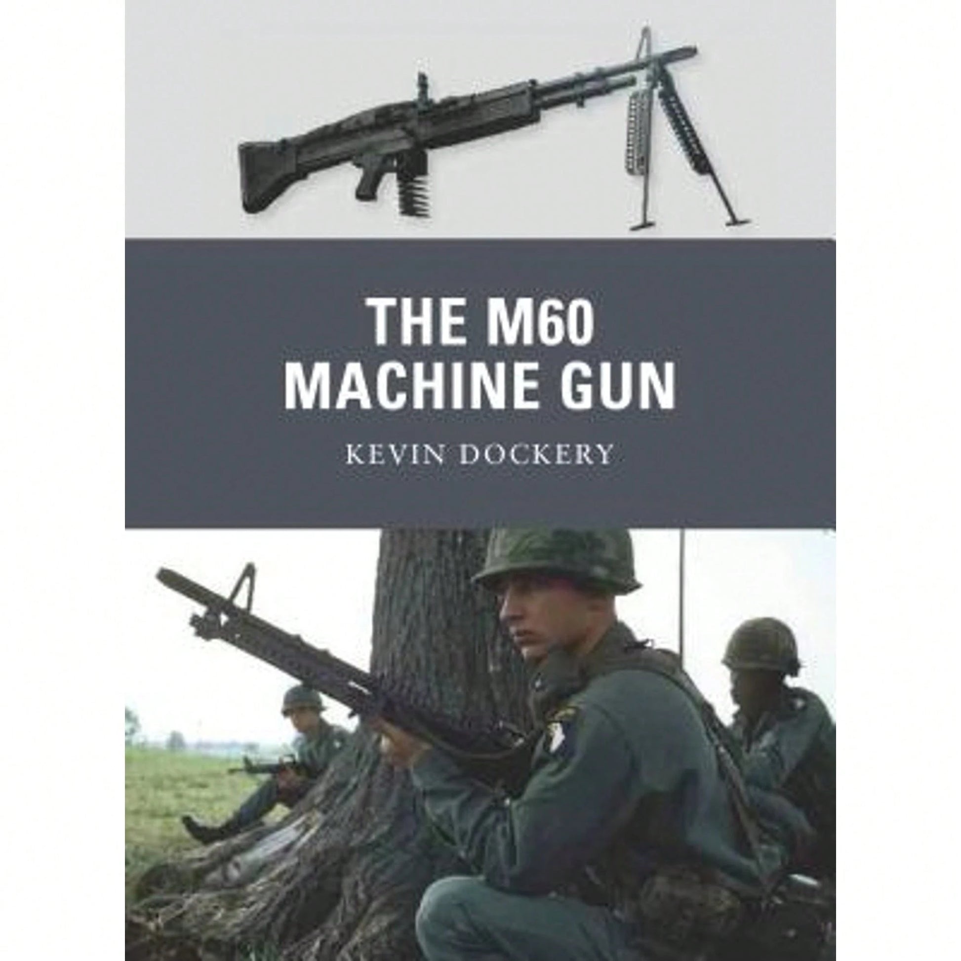 Pre-Owned The M60 Machine Gun (Paperback) By Kevin Dockery