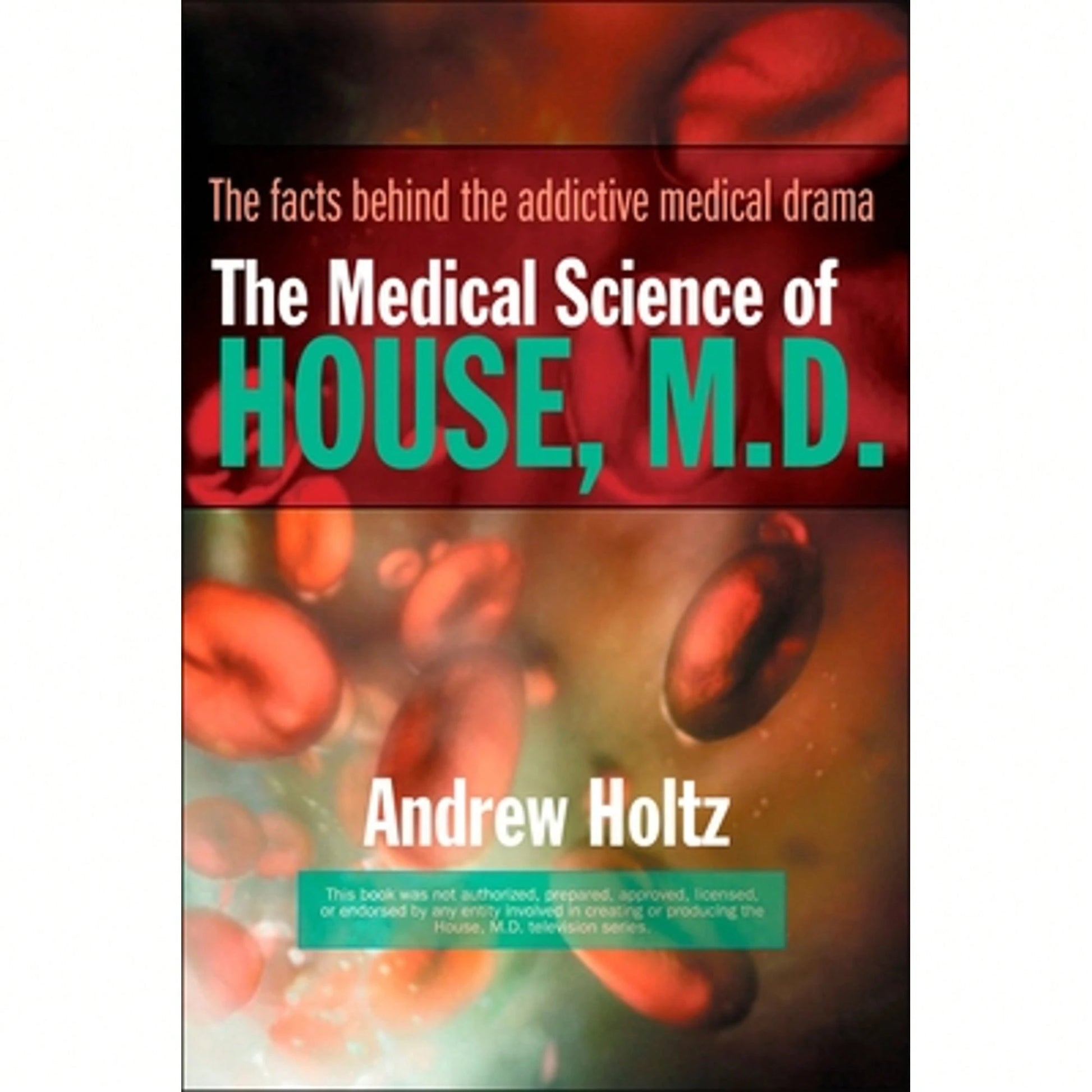 Pre-Owned The Medical Science Of House, M.D.: The Facts Behind The Addictive Medical Drama (Paperback) By Andrew Holtz