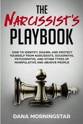 Pre-Owned The Narcissist's Playbook: How To Identify, Disarm, And Protect Yourself From Narcissists, (Paperback) By Dana Morningstar