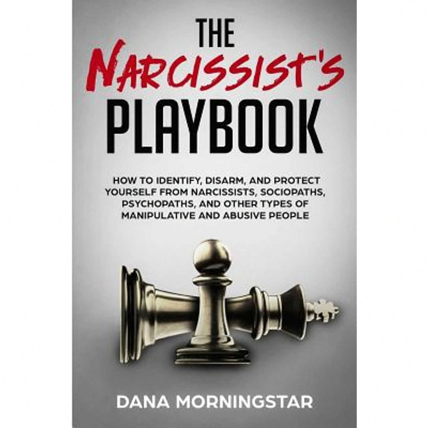 Pre-Owned The Narcissist's Playbook: How To Identify, Disarm, And Protect Yourself From Narcissists, (Paperback) By Dana Morningstar