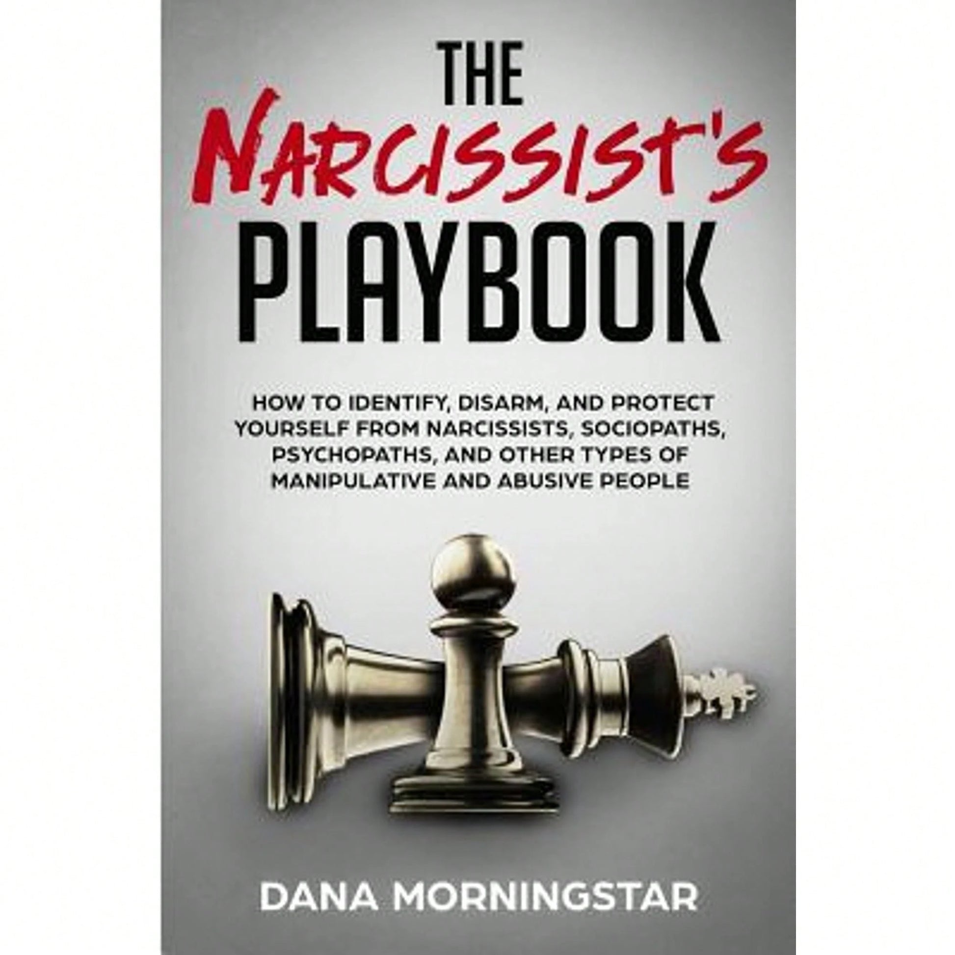 Pre-Owned The Narcissist's Playbook: How To Identify, Disarm, And Protect Yourself From Narcissists, (Paperback) By Dana Morningstar