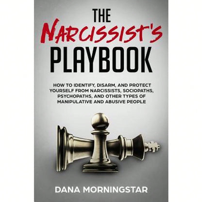 Pre-Owned The Narcissist's Playbook: How To Identify, Disarm, And Protect Yourself From Narcissists, (Paperback) By Dana Morningstar