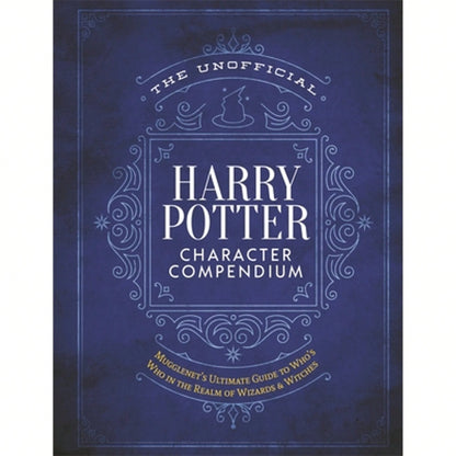 Pre-Owned The Unofficial Harry Potter Character Compendium: Mugglenet's Ultimate Guide To Who's Who (Hardcover) By The Editors Of Mugglenet