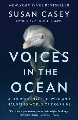 Pre-Owned Voices In The Ocean: A Journey Into The Wild And Haunting World Of Dolphins (Paperback) By Susan Casey