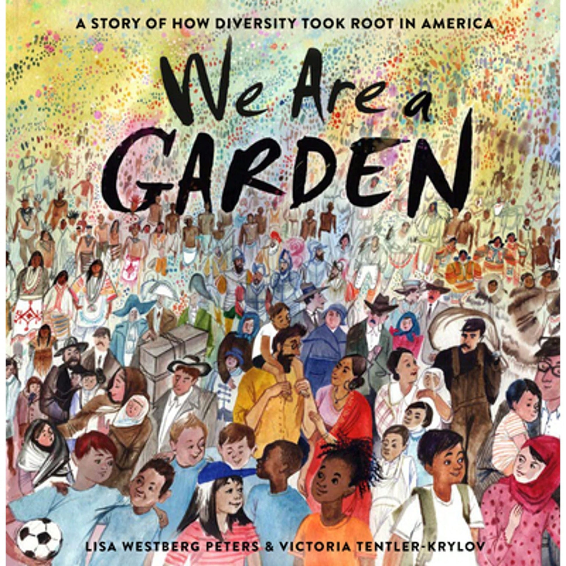 Pre-Owned We Are A Garden: A Story Of How Diversity Took Root In America (Hardcover) By Lisa Westberg Peters