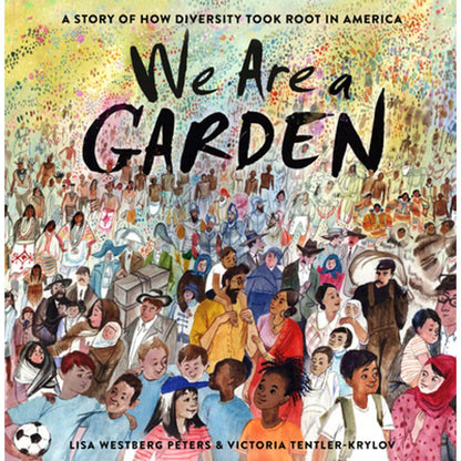 Pre-Owned We Are A Garden: A Story Of How Diversity Took Root In America (Hardcover) By Lisa Westberg Peters