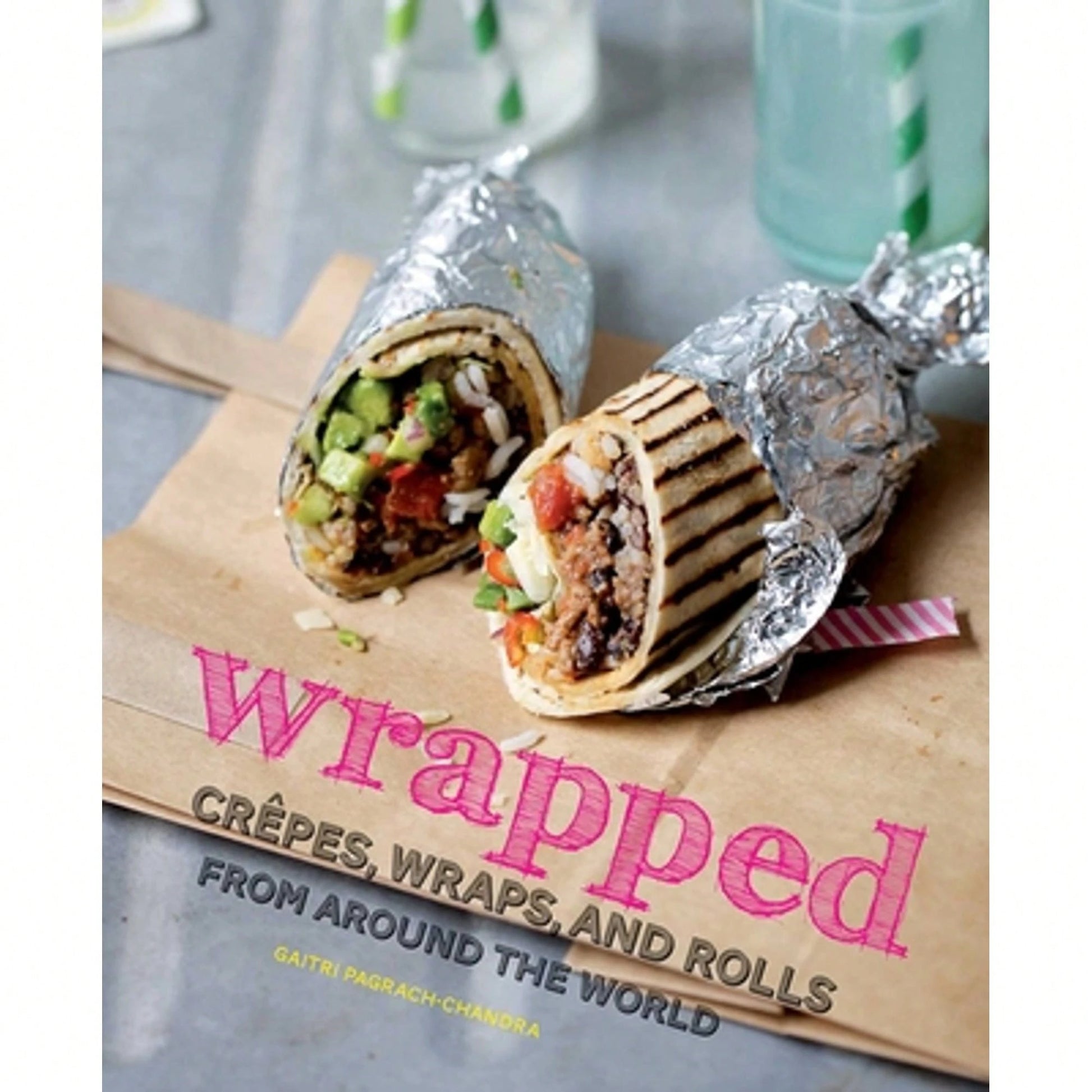 Pre-Owned Wrapped: Crepes, Wraps, And Rolls From Around The World (Paperback) By Gaitri Pagrach-Chandra, Keiko Oikawa