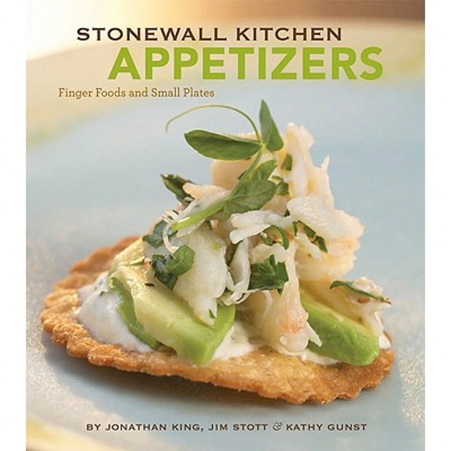 Stonewall Kitchen Appetizers (Hardcover) By Jonathan King, Jim Stott, Kathy Gunst