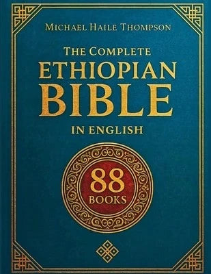 The Complete ETHIOPIAN BIBLE In English: Groundbreaking Translation And Critical Commentary (Paperback) By Michael Haile Thompson