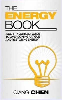 The Energy Book: A Do-It-Yourself Guide To Overcoming Fatigue And Restoring Energy (Paperback) By Farzad Sharifi-Yazdi, Qiang Chen