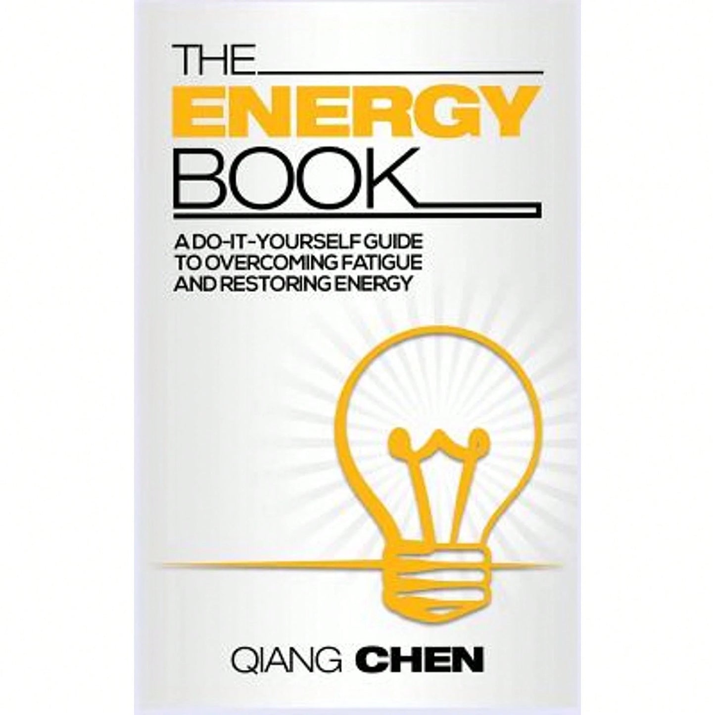 The Energy Book: A Do-It-Yourself Guide To Overcoming Fatigue And Restoring Energy (Paperback) By Farzad Sharifi-Yazdi, Qiang Chen